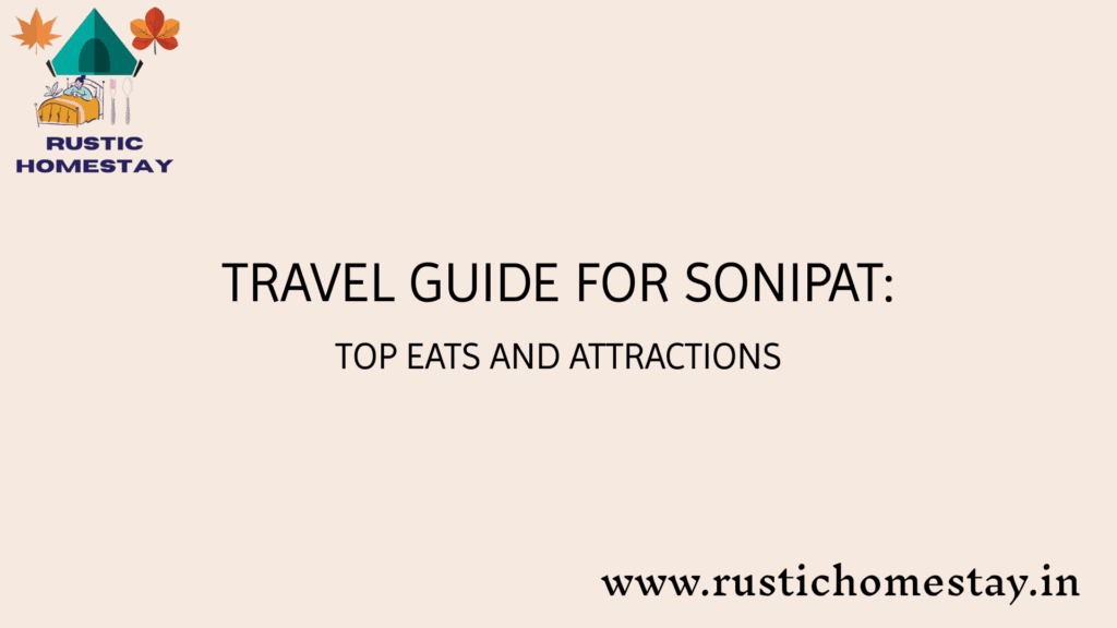 Travel guide for Sonipat: things to see and do in Sonipat, Harayana