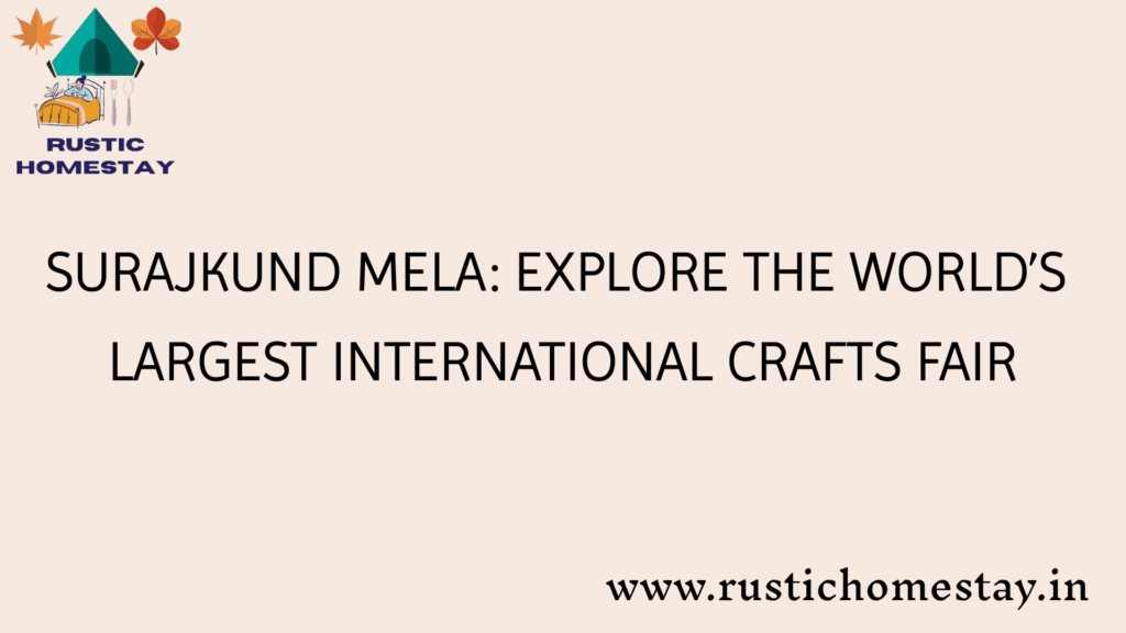 surajkund mela: the world's largest seasonal international crafts fair